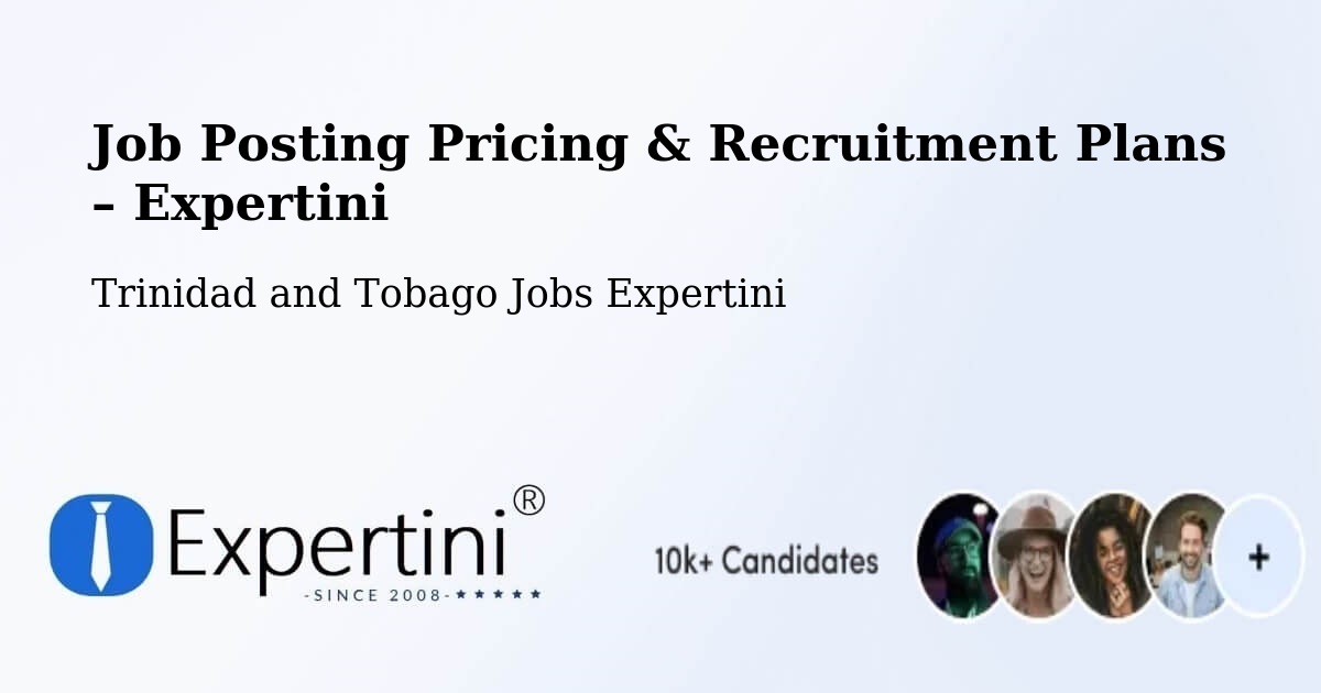 Job Posting Pricing & Recruitment Plans – Point Fortin - Point Fortin, Trinidad and Tobago Jobs Expertini